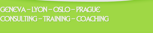 Geneva – Lyon – Oslo – Prague, Consulting – Training – Coaching